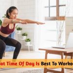 What Time Of Day Is Best To Workout?