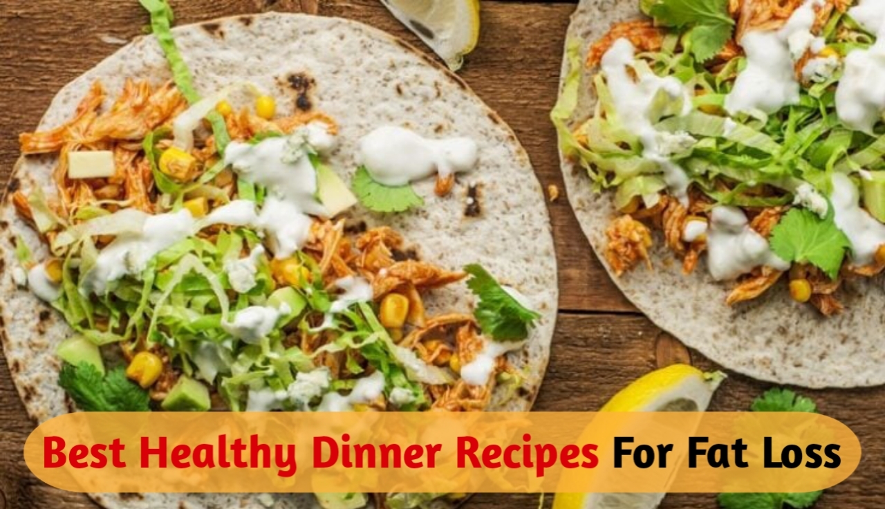 Best Healthy Dinner Recipes for Fat loss