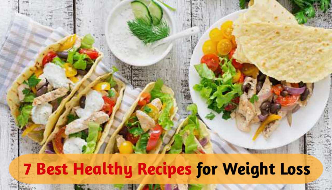 7 Best Healthy Recipes for Weight Loss
