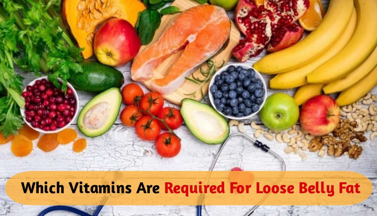 Which Vitamins Are Required For Loose Belly Fat